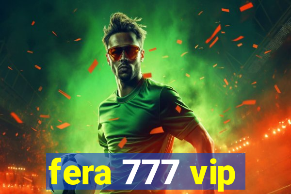 fera 777 vip